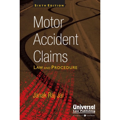 Universal's Motor Accident Claims Law and Procedure by Janak Raj Jai